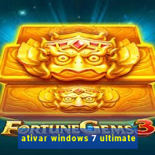 ativar windows 7 ultimate